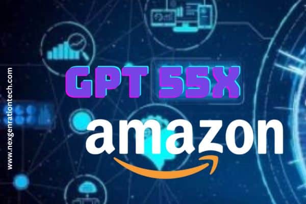 Amazons GPT55X