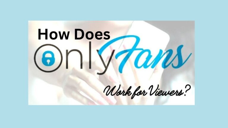 How Does Onlyfans Work for Viewers?