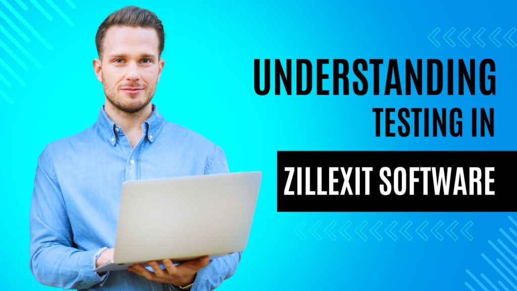 Testing in Zillexit Software